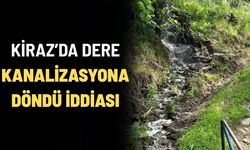 KİRAZ’DA DERE KANALİZASYONA DÖNDÜ İDDİASI