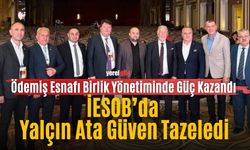 Ödemiş Esnafı Birlik Yönetiminde Güç Kazandı İESOB’da Yalçın Ata Güven Tazeledi