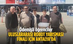 Ödemişli öğrenciler ULUSLARARASI ROBOT YARIŞMASI FİNALİ İÇİN ANTALYA’DA