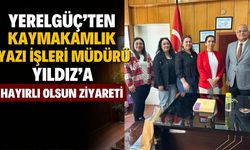 Yerelgüç’ten Kaymakamlık Yazı İşleri Müdürü Yıldız’a Hayırlı Olsun Ziyareti