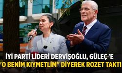 İYİ PARTİ LİDERİ DERVİŞOĞLU, GÜLEÇ 'E  "O BENİM KIYMETLİM" DİYEREK ROZET TAKTI
