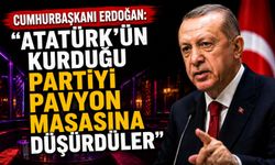 Cumhurbaşkanı Erdoğan: Atatürk'ün kurduğu partiyi pavyon masasına düşürdüler