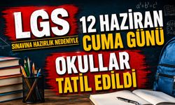 12 Haziran cuma günü okullar tatil edildi