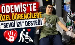 ÖDEMİŞ’TE ÖZEL ÖĞRENCİLERE “SEVGİ İZİ” DESTEĞİ