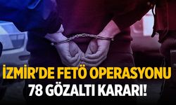 İzmir'de FETÖ operasyonu: 78 gözaltı kararı!