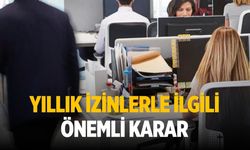 Yıllık izinlerle ilgili önemli karar