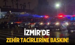 İzmir'de zehir tacirlerine baskın!