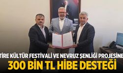 TİRE KÜLTÜR FESTİVALİ VE NEVRUZ ŞENLİĞİ PROJESİNE 300 BİN TL HİBE DESTEĞİ
