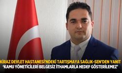 Kiraz Devlet Hastanesi’ndeki Tartışmaya Sağlık-Sen’den yanıt ‘Kamu Yöneticileri Belgesiz İthamlarla Hedef Gösterilemez’