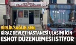 Birlik Sağlık Sen Kiraz Devlet Hastanesi ulaşımı İçin ESHOT Düzenlemesi İstiyor