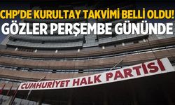 CHP'de kurultay takvimi belli oldu! Gözler perşembe gününde