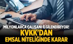 Milyonlarca çalışanı ilgilendiriyor! KVKK'DAN EMSAL NİTELİĞİNDE KARAR
