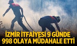 İzmir İtfaiyesi 9 günde 998 olaya müdahale etti