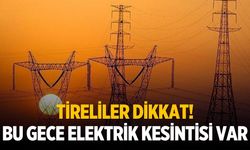 Tire'nin 8 mahallesinde elektrik kesintisi!