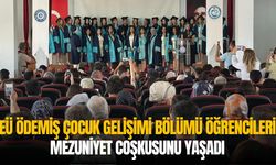 EÜ Ödemiş Çocuk Gelişimi Bölümü Öğrencileri Mezuniyet Coşkusunu Yaşadı