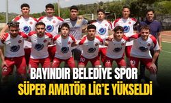 Bayındır Belediye Spor Süper Amatör Lig’e Yükseldi