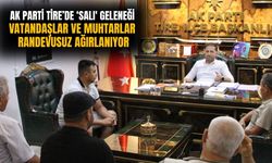 AK PARTİ TİRE’de ‘SALI' GELENEĞİ VATANDAŞLAR VE MUHTARLAR RANDEVUSUZ AĞIRLANIYOR