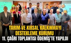 Tarım ve Kırsal Kalkınmayı Destekleme Kurumu 11. Çağrı Toplantısı Ödemiş’te yapıldı