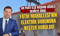 AK Parti İlçe Başkanı Uğurlu Devreye Girdi, Fatih Mahallesi’nin Elektrik Sorununa Neşter Vuruldu!