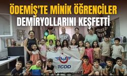 ÖDEMİŞ'TE MİNİK ÖĞRENCİLER DEMİRYOLLARINI KEŞFETTİ