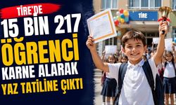 TİRE'DE 15 BİN 217 ÖĞRENCİ KARNE ALARAK YAZ TATİLİNE ÇIKTI