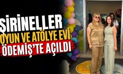 ŞİRİNELLER OYUN VE ATÖLYE EVİ ÖDEMİŞ’TE AÇILDI