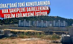 Kiraz’daki TOKİ Konutlarında hak sahipleri dairelerinin teslim edilmesini istiyor