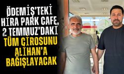 Ödemiş’teki Hira Park Cafe, 2 Temmuz’daki Tüm Cirosunu Alihan’a Bağışlayacak