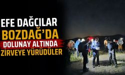 EFE DAĞCILAR BOZDAĞ’DA DOLUNAY ALTINDA ZİRVEYE YÜRÜDÜLER