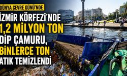 Dünya Çevre Günü’nde İzmir Körfezi’nde 1,2 milyon ton dip çamuru, binlerce ton atık temizlendi