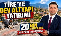 Tire’ye Dev Altyapı Yatırımı 20 Bin Metrekare Kilit Parke Taş Döşeniyor