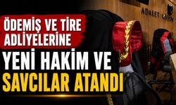 Ödemiş, Tire ve Kiraz Adliyelerine Yeni Hakim ve Savcılar Atandı