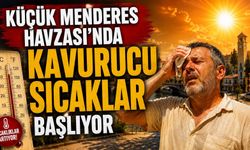 KÜÇÜK MENDERES HAVZASI'NDA KAVURUCU SICAKLAR BAŞLIYOR