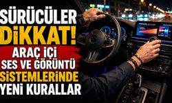 Sürücüler dikkat! Araç içi ses ve görüntü sistemlerinde yeni kurallar