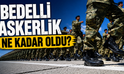 Bedelli askerlik ne kadar oldu?