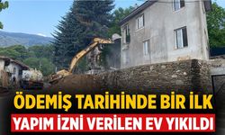 ÖDEMİŞ TARİHİNDE BİR İLK YAPIM İZNİ VERİLEN EV YIKILDI