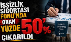 İşsizlik Sigortası Fonu'nda oran yüzde 50'ye çıkarıldı
