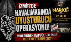 İzmir’de havalimanında uyuşturucu operasyonu Midesinden kapsül halinde metamfetamin çıktı