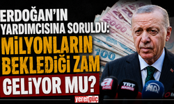 Erdoğan'ın yardımcısına soruldu: Milyonların beklediği zam geliyor mu?