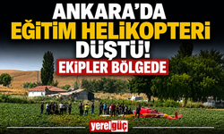 Ankara'da eğitim helikopteri düştü! Ekipler bölgede