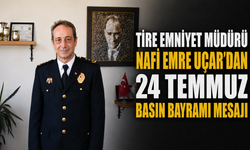 Tire Emniyet Müdürü Nafi Emre Uçar’dan 24 Temmuz Basın Bayramı Mesajı