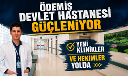 Ödemiş Devlet Hastanesi Güçleniyor Yeni Klinikler ve Hekimler Yolda