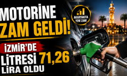 Motorine zam geldi İzmir’de litresi 71,26 lira oldu