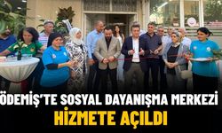 Ödemiş’te Sosyal Dayanışma Merkezi Hizmete Açıldı