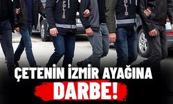 Çetenin İzmir ayağına darbe!