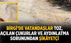 Birgi’de Vatandaşlar Toz, Açılan Çukurlar ve Aydınlatma Sorunundan Şikâyetçi
