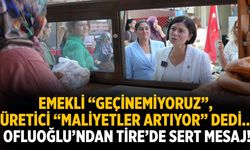 EMEKLİ “GEÇİNEMİYORUZ”, ÜRETİCİ “MALİYETLER ARTIYOR” DEDİ… OFLUOĞLU’NDAN TİRE’DE SERT MESAJ!