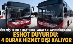 Ödemiş'te hu 3 hattı kullanacakların dikkatine! ESHOT duyurdu: 4 durak hizmet dışı kalıyor