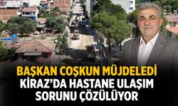 Başkan Coşkun müjdeledi Kiraz’da Hastane Ulaşım Sorunu Çözülüyor