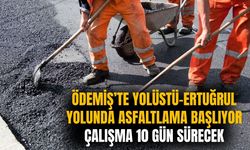ÖDEMİŞ’TE YOLÜSTÜ-ERTUĞRUL YOLUNDA ASFALTLAMA BAŞLIYOR Çalışma 10 Gün sürecek